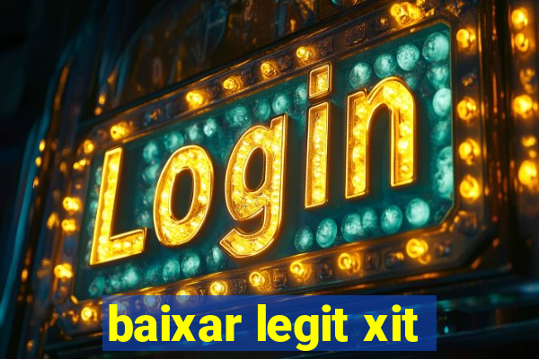 baixar legit xit